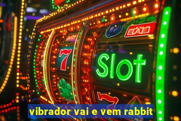 vibrador vai e vem rabbit